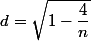d = \sqrt{1-\dfrac{4}{n}}